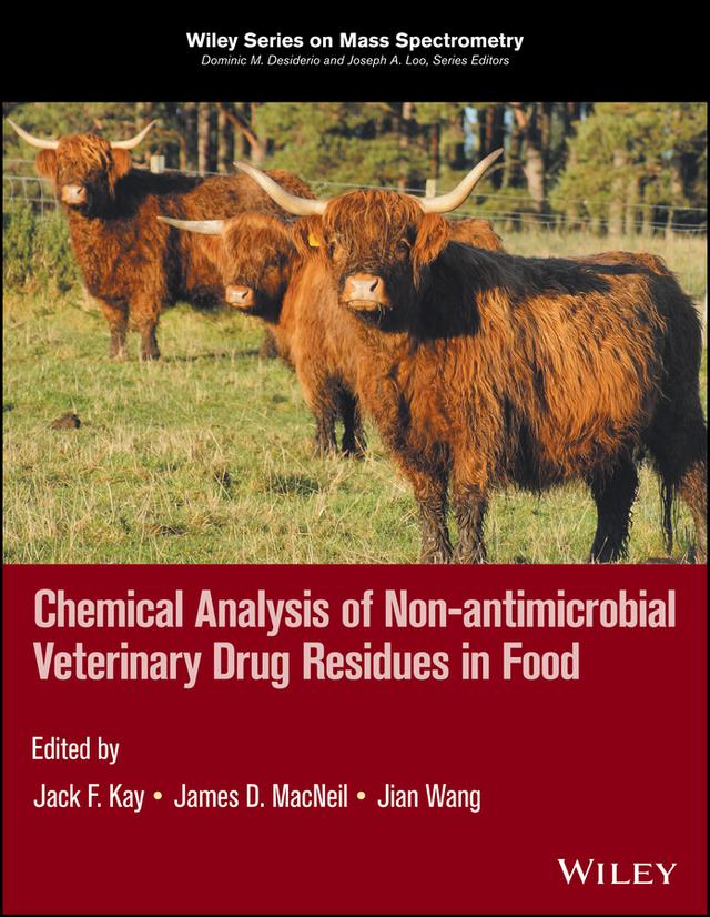 Chemical Analysis of Non-antimicrobial Veterinary Drug Residues in Food by Jack F. Kay, James D. MacNeil, Jian Wang