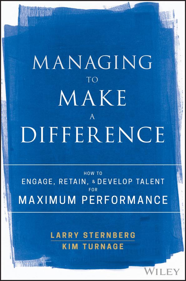Managing to Make a Difference by Kim Turnage, Larry Sternberg