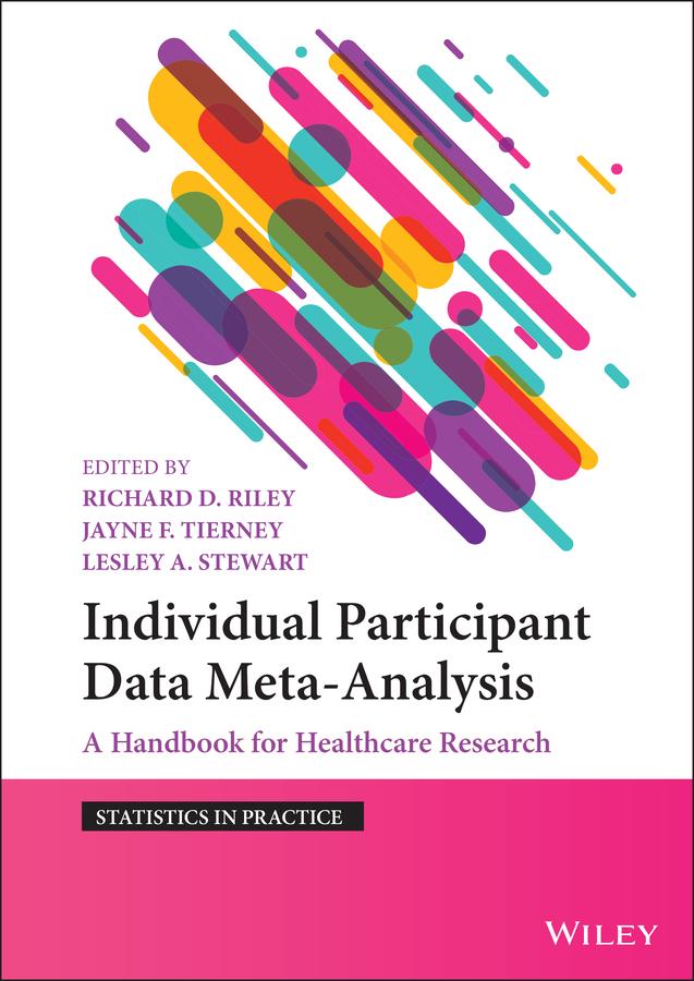 Individual Participant Data Meta-Analysis by Jayne F. Tierney, Lesley A. Stewart, Richard D. Riley