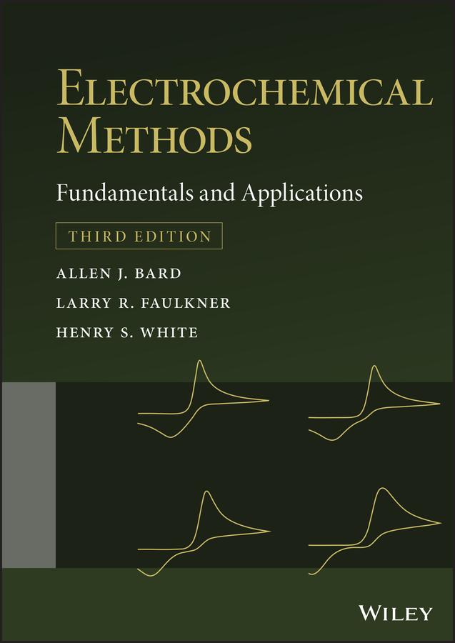 Electrochemical Methods by Allen J. Bard, Henry S. White, Larry R. Faulkner