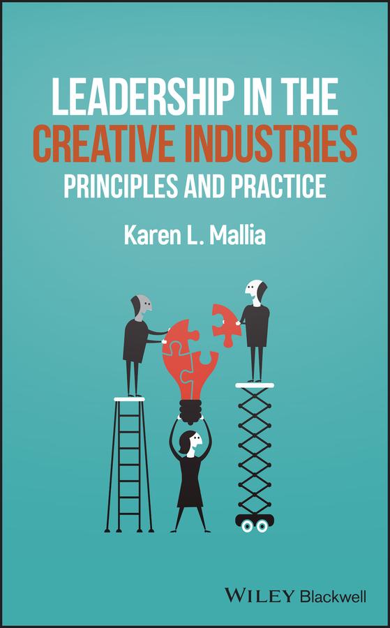 Leadership in the Creative Industries by Karen L. Mallia