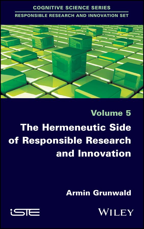 The Hermeneutic Side of Responsible Research and Innovation by Armin Grunwald