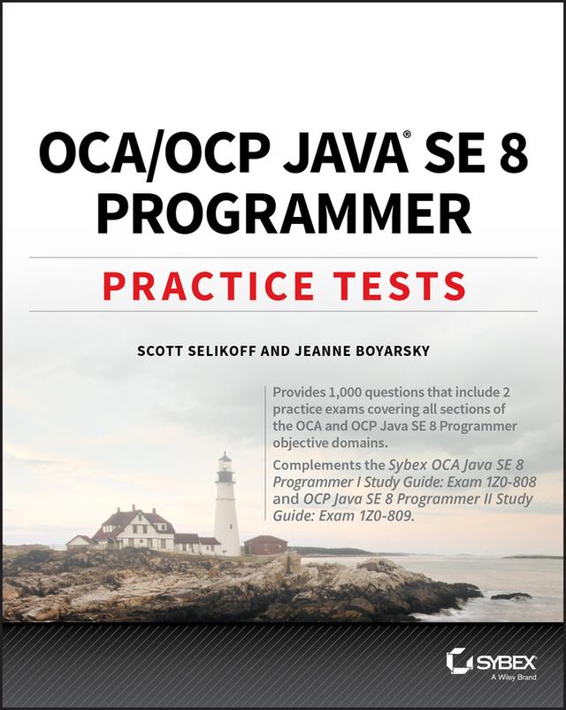 OCA / OCP Java SE 8 Programmer Practice Tests by Jeanne Boyarsky, Scott Selikoff