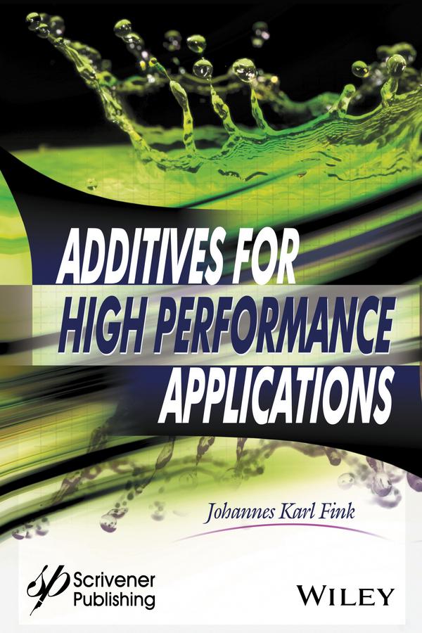 Additives for High Performance Applications by Johannes Karl Fink