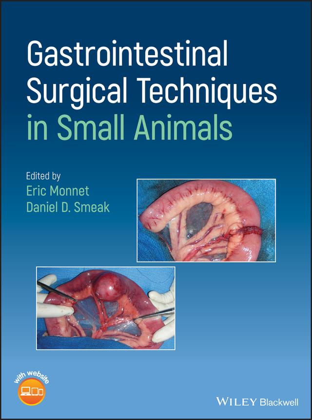 Gastrointestinal Surgical Techniques in Small Animals by Daniel D. Smeak, Eric Monnet