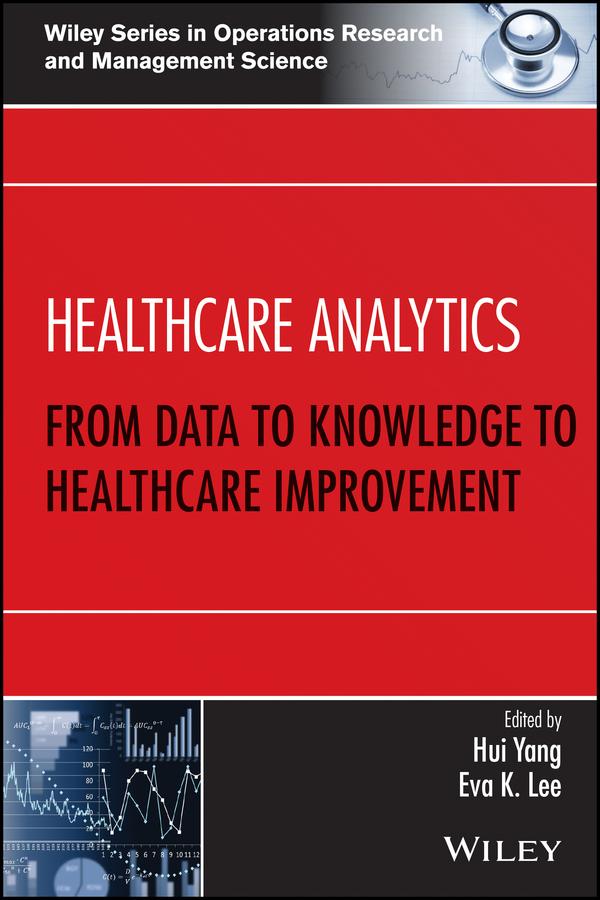 Healthcare Analytics by Eva K. Lee, Hui Yang