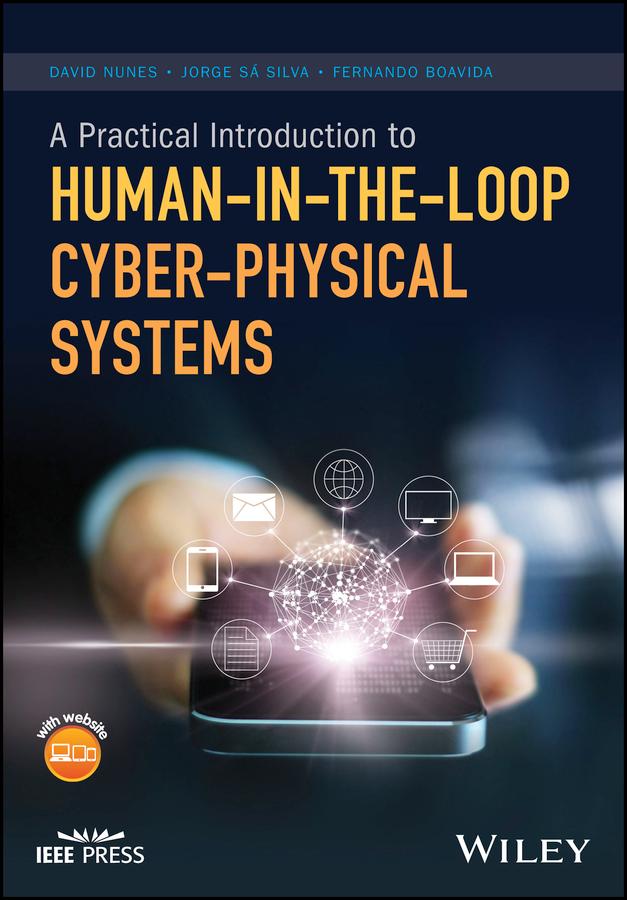 A Practical Introduction to Human-in-the-Loop Cyber-Physical Systems by David Nunes, Fernando Boavida, Jorge Sa Silva