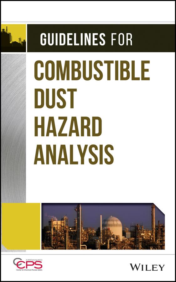 Guidelines for Combustible Dust Hazard Analysis by CCPS (Center for Chemical Process Safety)