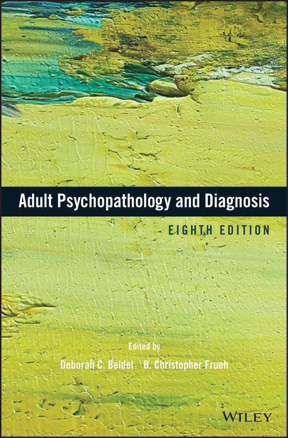 Adult Psychopathology and Diagnosis by B. Christopher Frueh, Deborah C. Beidel