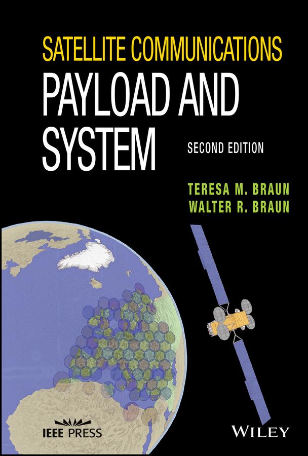 Satellite Communications Payload and System by Teresa M. Braun, Walter R. Braun
