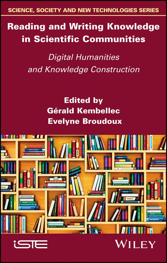 Reading and Writing Knowledge in Scientific Communities by Evelyne Broudoux, Gérald Kembellec