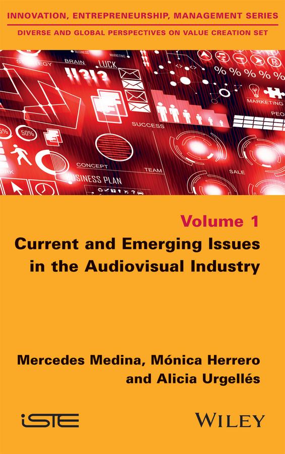 Current and Emerging Issues in the Audiovisual Industry by Alicia Urgellés, Mercedes Medina, Mónica Herrero