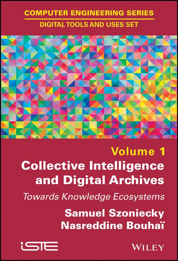 Collective Intelligence and Digital Archives by Nasreddine Bouhaï, Samuel Szoniecky
