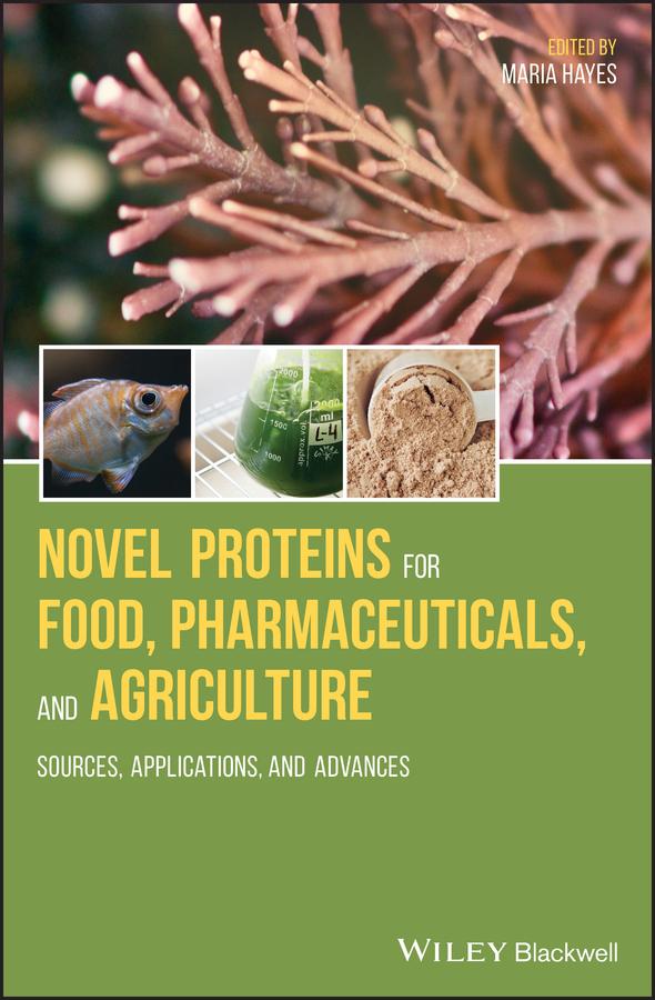 Novel Proteins for Food, Pharmaceuticals, and Agriculture by Maria Hayes
