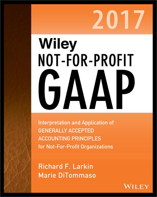 Wiley Not-for-Profit GAAP 2017 by Marie DiTommaso, Richard F. Larkin, Warren Ruppel
