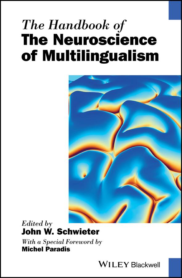 The Handbook of the Neuroscience of Multilingualism by John W. Schwieter, Michel Paradis