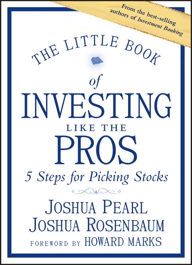 The Little Book of Investing Like the Pros by Howard Marks, Joshua Pearl, Joshua Rosenbaum