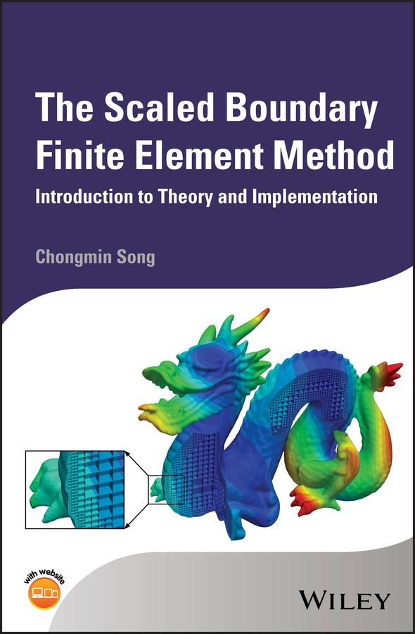 The Scaled Boundary Finite Element Method by Chongmin Song