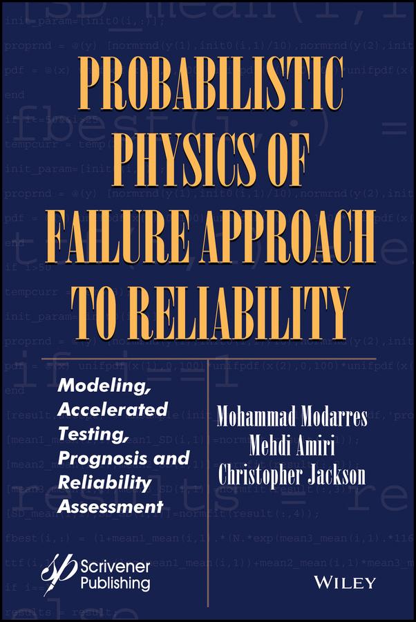 Probabilistic Physics of Failure Approach to Reliability by Christopher Jackson, Mehdi Amiri, Mohammad Modarres