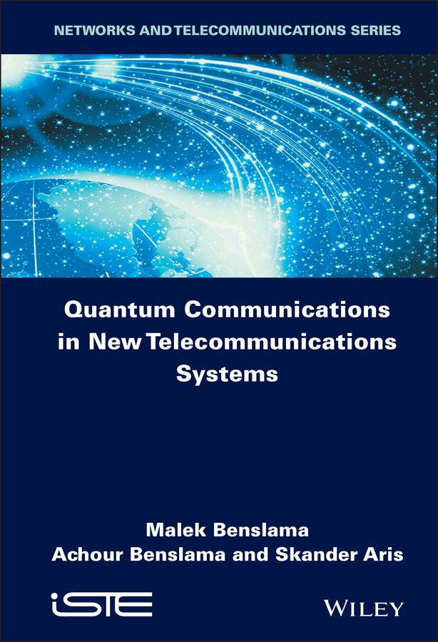 Quantum Communications in New Telecommunications Systems by Achour Benslama, Malek Benslama, Skander Aris