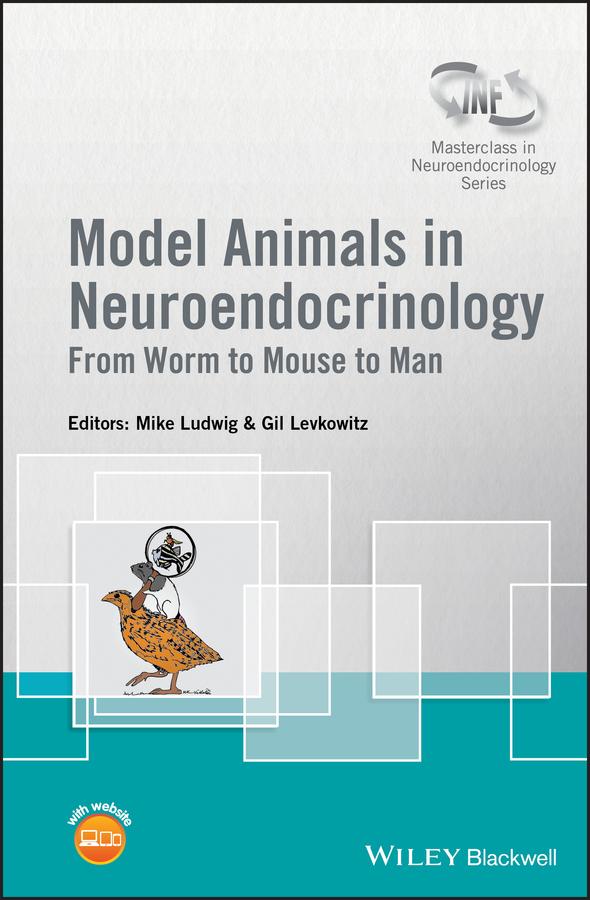 Model Animals in Neuroendocrinology by Gil Levkowitz, Mike Ludwig
