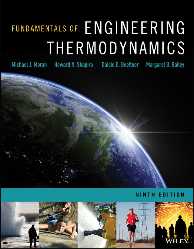 Fundamentals of Engineering Thermodynamics by Daisie D. Boettner, Howard N. Shapiro, Margaret B. Bailey, Michael J. Moran