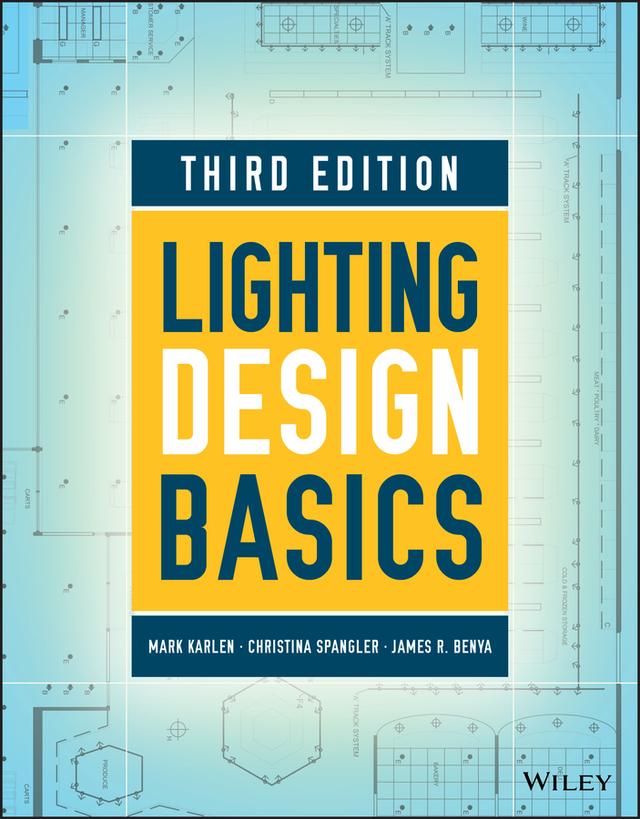 Lighting Design Basics by Christina Spangler, James R. Benya, Mark Karlen