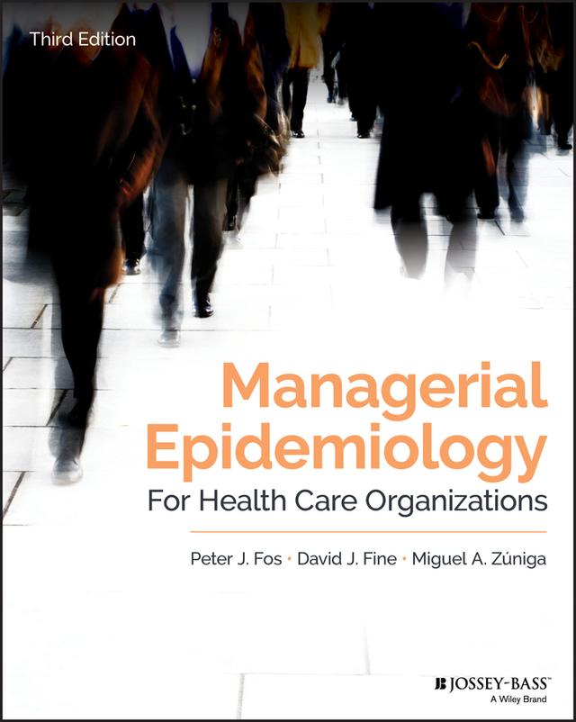 Managerial Epidemiology for Health Care Organizations by David J. Fine, Miguel A. Zúniga, Peter J. Fos