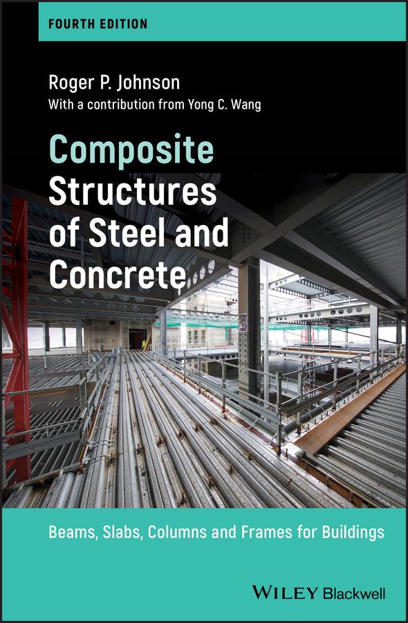 Composite Structures of Steel and Concrete by Roger P. Johnson, Yong C. Wang