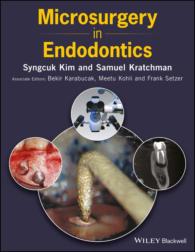 Microsurgery in Endodontics by Bekir Karabucak, Frank Setzer, Meetu Kohli, Samuel Kratchman, Syngcuk Kim