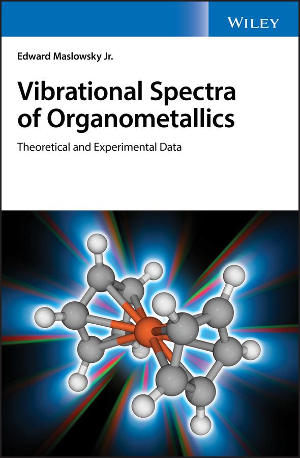 Vibrational Spectra of Organometallics by Edward Maslowsky, Jr.