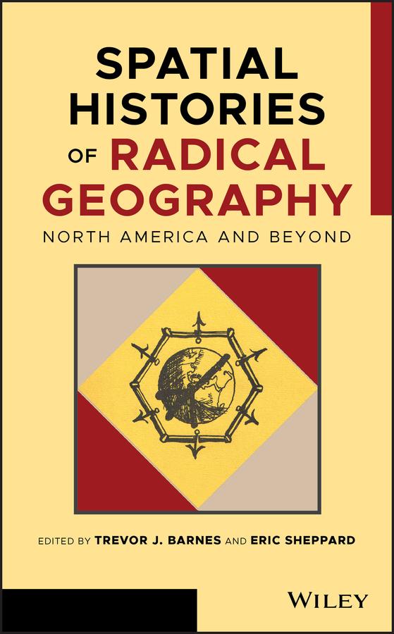 Spatial Histories of Radical Geography by Eric Sheppard, Trevor J. Barnes