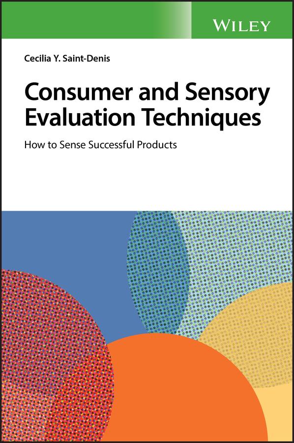 Consumer and Sensory Evaluation Techniques by Cecilia Y. Saint-Denis