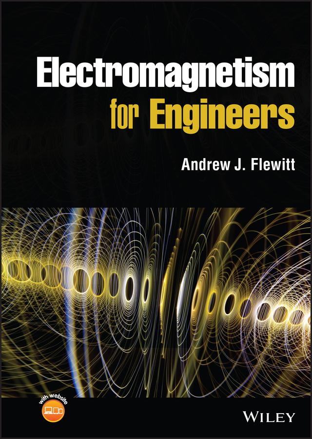 Electromagnetism for Engineers by Andrew J. Flewitt
