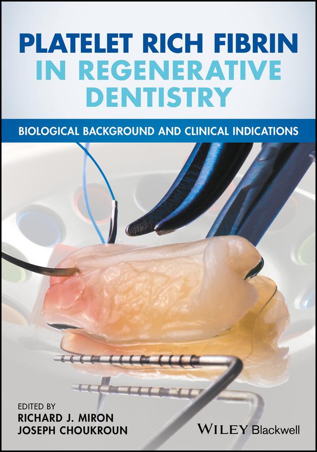 Platelet Rich Fibrin in Regenerative Dentistry by Joseph Choukroun, Richard J. Miron