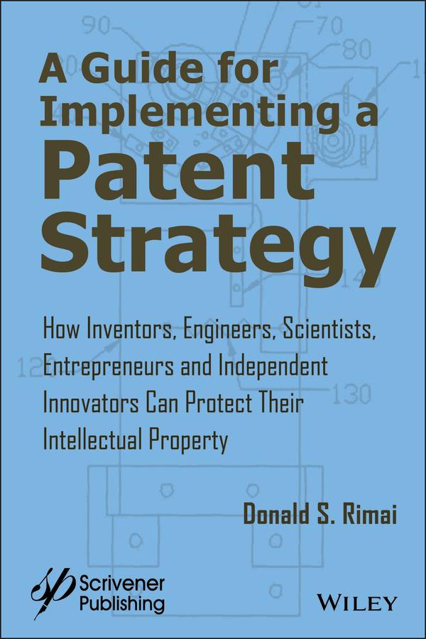 A Guide for Implementing a Patent Strategy by Donald S. Rimai