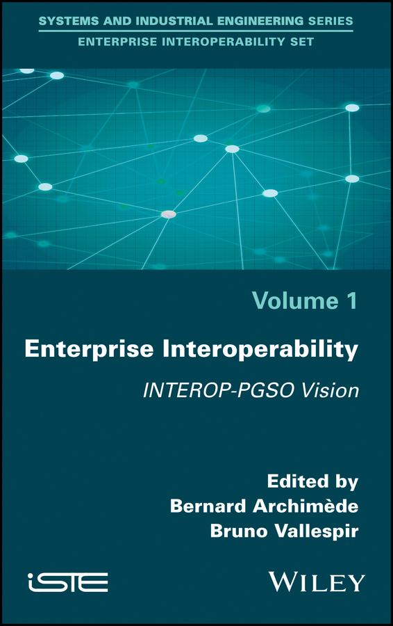 Enterprise Interoperability by Bernard Archimède, Bruno Vallespir