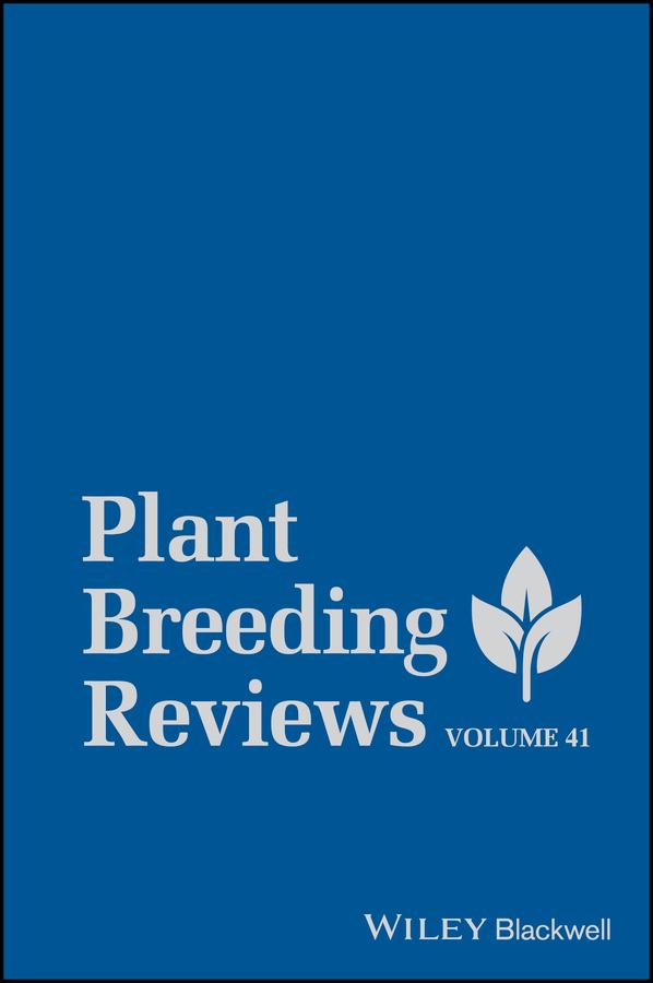 Plant Breeding Reviews, Volume 41 by Irwin Goldman