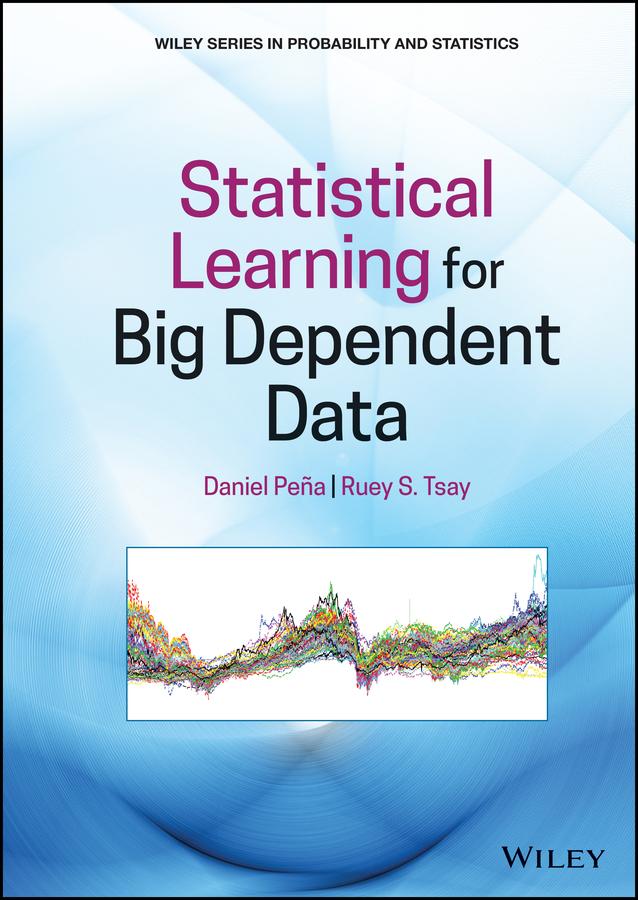 Statistical Learning for Big Dependent Data by Daniel Peña, Ruey S. Tsay