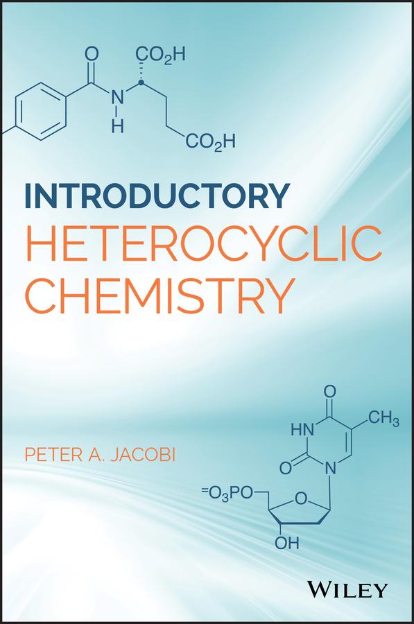 Introduction to Heterocyclic Chemistry by Peter A. Jacobi