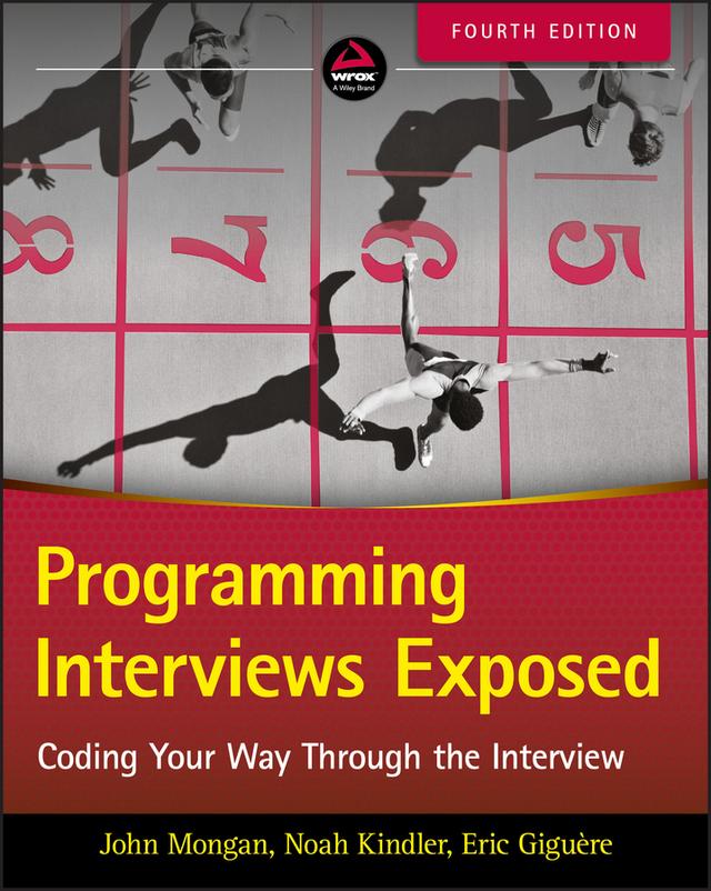 Programming Interviews Exposed by Eric Giguère, John Mongan, Noah Suojanen Kindler