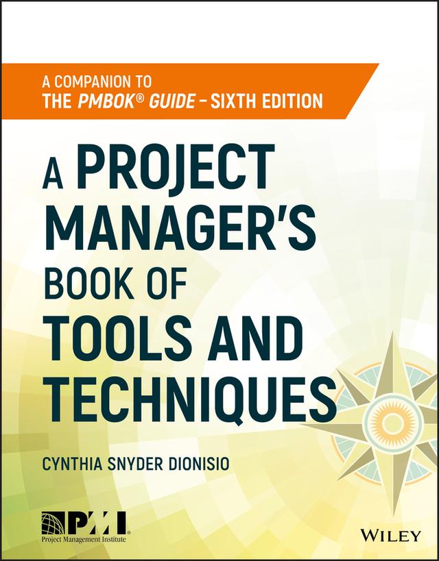A Project Manager's Book of Tools and Techniques by Cynthia Snyder Dionisio