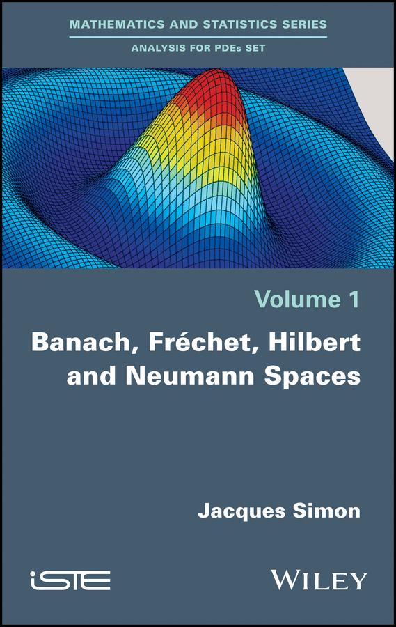 Banach, Fréchet, Hilbert and Neumann Spaces by Jacques Simon