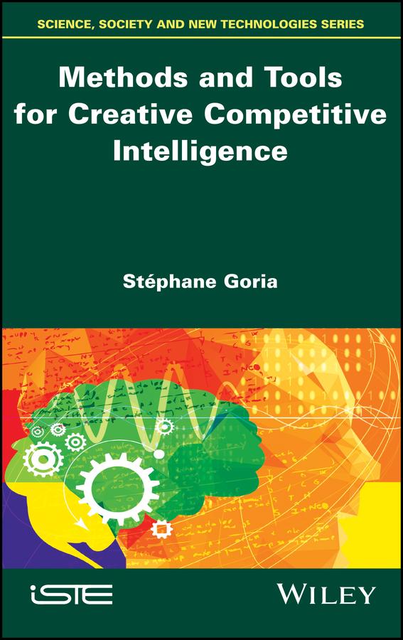 Methods and Tools for Creative Competitive Intelligence by Stéphane Goria