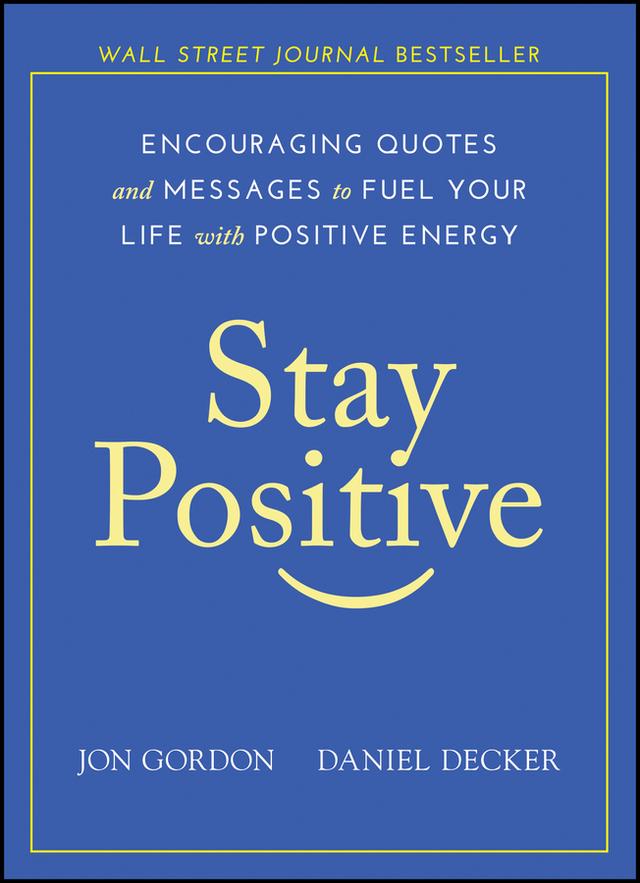 Stay Positive by Daniel Decker, Jon Gordon