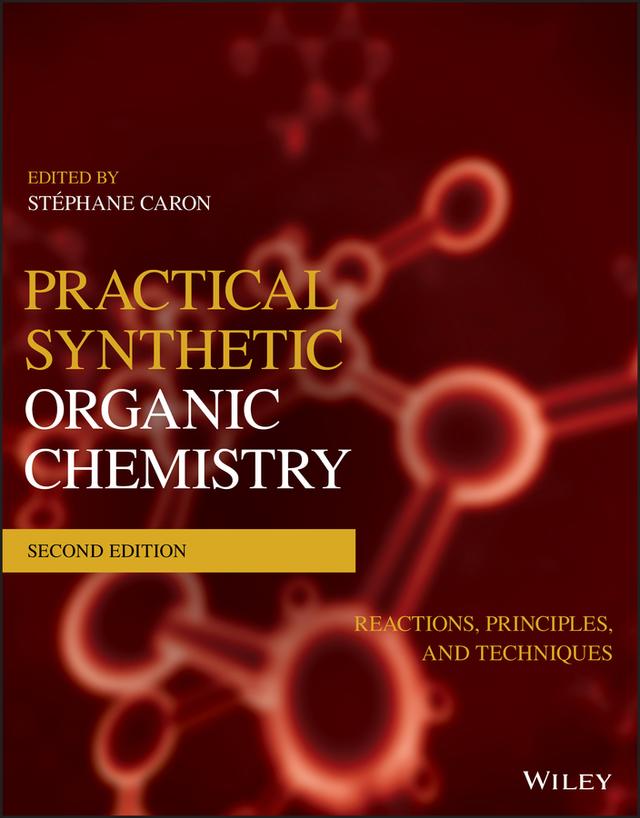 Practical Synthetic Organic Chemistry by Stéphane Caron