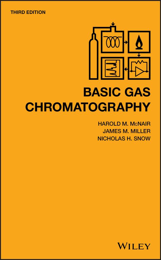 Basic Gas Chromatography by Harold M. McNair, James M. Miller, Nicholas H. Snow