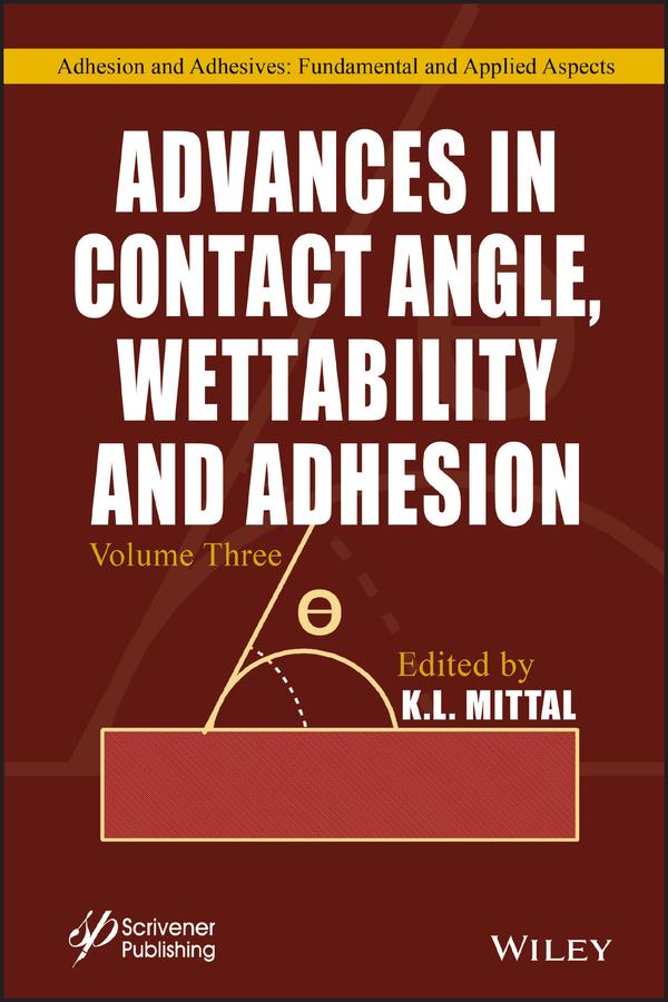 Advances in Contact Angle, Wettability and Adhesion, Volume 3 by K. L. Mittal
