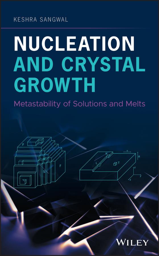 Nucleation and Crystal Growth by Keshra Sangwal