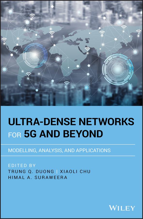 Ultra-Dense Networks for 5G and Beyond by Himal A. Suraweera, Trung Q. Duong, Xiaoli Chu